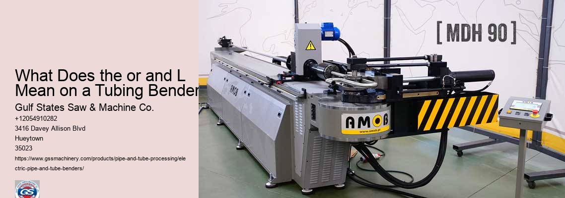 What Does the or and L Mean on a Tubing Bender