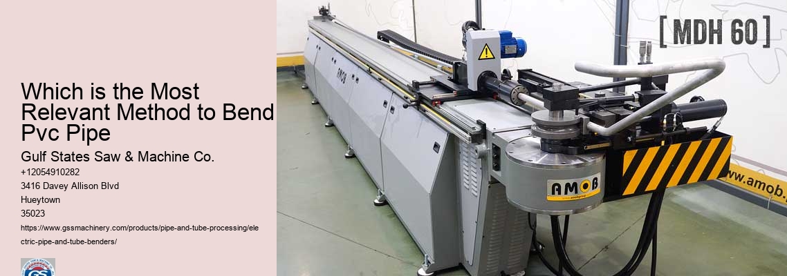 Which is the Most Relevant Method to Bend Pvc Pipe